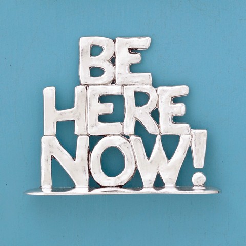 Be Here Now! Large Quote Plaque